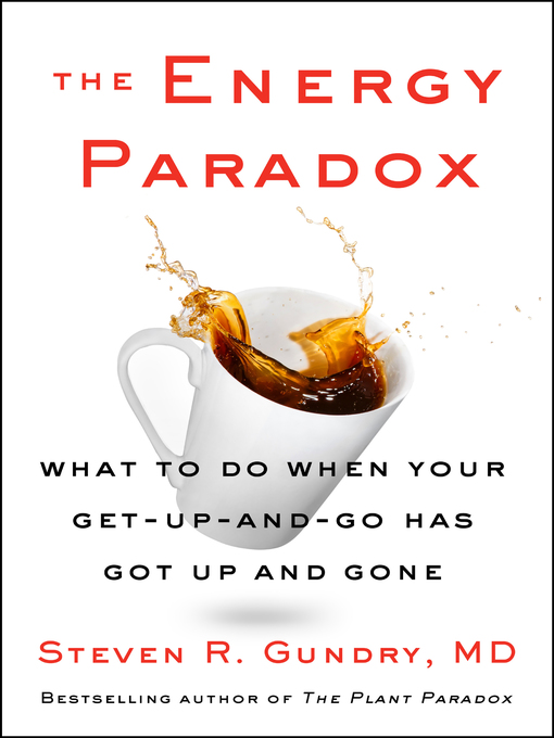 Title details for The Energy Paradox by Dr. Steven R. Gundry, MD - Available